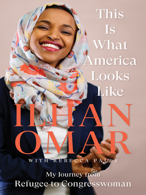 Title details for This Is What America Looks Like: My Journey from Refugee to Congresswoman by Ilhan Omar - Available